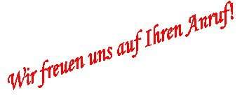 Wir freuen uns auf Ihren Anruf!